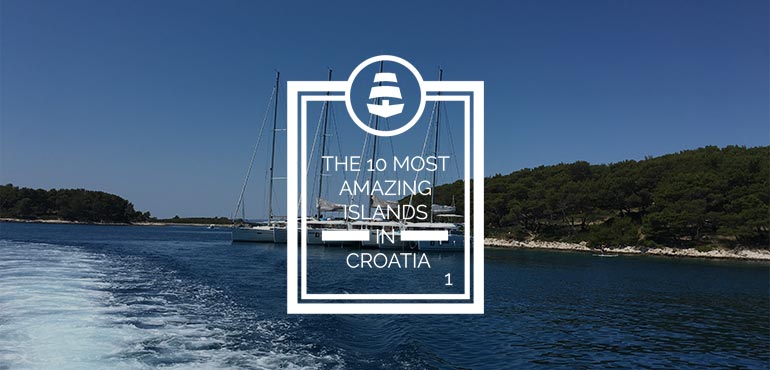 The 10 Most Amazing Islands in Croatia – part 1 | Yacht Charter Croatia