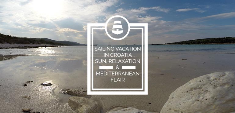 Sailing vacation in Croatia – Sun, Relaxation, and Mediterranean Flair Yacht Charter Croatia