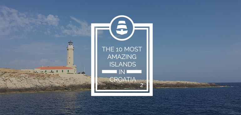 The 10 Most Amazing Islands in Croatia – part 2 | Yacht Charter Croatia